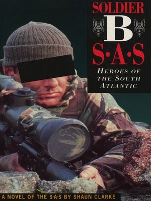 Soldier B Heroes Of The South Atlantic By Shaun Clarke 183 Overdrive Rakuten Overdrive Ebooks